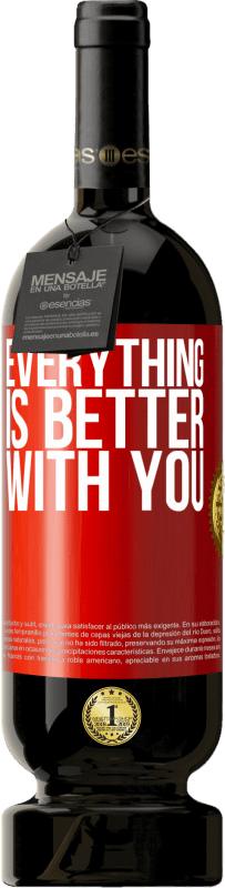 49,95 € Free Shipping | Red Wine Premium Edition MBS® Reserve Everything is better with you Red Label. Customizable label Reserve 12 Months Harvest 2015 Tempranillo