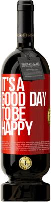 49,95 € Free Shipping | Red Wine Premium Edition MBS® Reserve It's a good day to be happy Red Label. Customizable label Reserve 12 Months Harvest 2016 Tempranillo