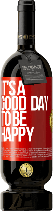 49,95 € Бесплатная доставка | Красное вино Premium Edition MBS® Бронировать It's a good day to be happy Красная метка. Настраиваемая этикетка Бронировать 12 Месяцы Урожай 2014 Tempranillo