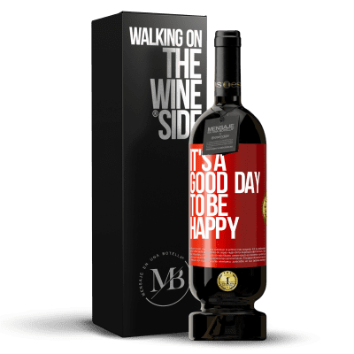 «It's a good day to be happy» Edición Premium MBS® Reserva