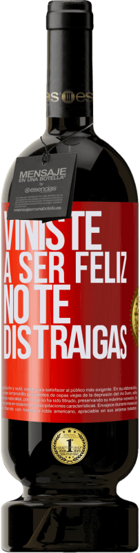 49,95 € Envío gratis | Vino Tinto Edición Premium MBS® Reserva Viniste a ser feliz, no te distraigas Etiqueta Roja. Etiqueta personalizable Reserva 12 Meses Cosecha 2015 Tempranillo