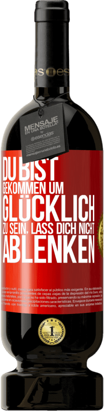 49,95 € Kostenloser Versand | Rotwein Premium Ausgabe MBS® Reserve Du bist gekommen um glücklich zu sein, lass dich nicht ablenken Rote Markierung. Anpassbares Etikett Reserve 12 Monate Ernte 2016 Tempranillo