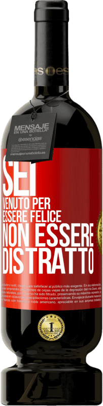 49,95 € Spedizione Gratuita | Vino rosso Edizione Premium MBS® Riserva Sei venuto per essere felice, non essere distratto Etichetta Rossa. Etichetta personalizzabile Riserva 12 Mesi Raccogliere 2016 Tempranillo