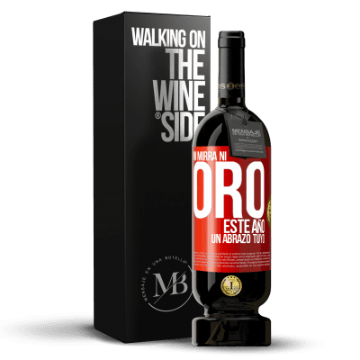 «Ni mirra, ni oro. Este año un abrazo tuyo» Edición Premium MBS® Reserva