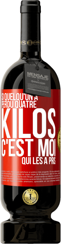 49,95 € Envoi gratuit | Vin rouge Édition Premium MBS® Réserve Si quelqu'un a perdu quatre kilos, c'est moi qui les a pris Étiquette Rouge. Étiquette personnalisable Réserve 12 Mois Récolte 2015 Tempranillo