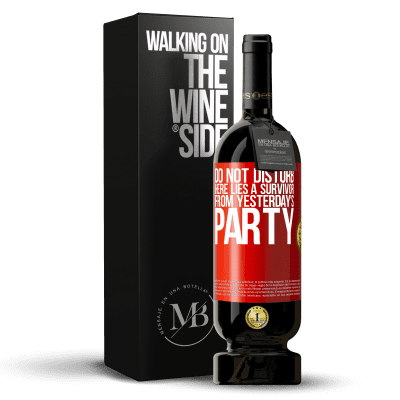 «Do not disturb. Here lies a survivor from yesterday's party» Premium Edition MBS® Reserve