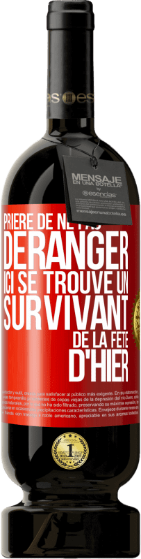 49,95 € Envoi gratuit | Vin rouge Édition Premium MBS® Réserve Prière de ne pas déranger. Ici se trouve un survivant de la fête d'hier Étiquette Rouge. Étiquette personnalisable Réserve 12 Mois Récolte 2015 Tempranillo