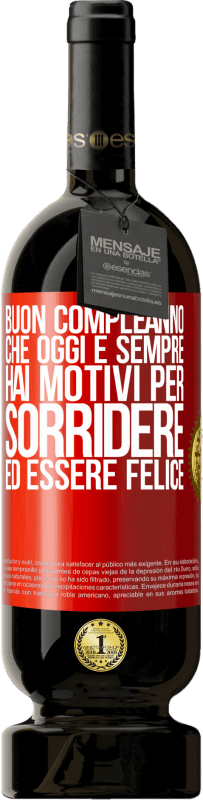 49,95 € Spedizione Gratuita | Vino rosso Edizione Premium MBS® Riserva Buon compleanno Che oggi e sempre hai motivi per sorridere ed essere felice Etichetta Rossa. Etichetta personalizzabile Riserva 12 Mesi Raccogliere 2015 Tempranillo