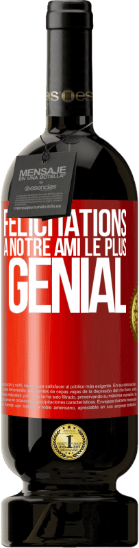 49,95 € Envoi gratuit | Vin rouge Édition Premium MBS® Réserve Félicitations à notre ami le plus génial Étiquette Rouge. Étiquette personnalisable Réserve 12 Mois Récolte 2015 Tempranillo