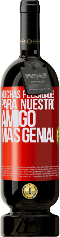 49,95 € Envío gratis | Vino Tinto Edición Premium MBS® Reserva Muchas felicidades para nuestro amigo mas genial Etiqueta Roja. Etiqueta personalizable Reserva 12 Meses Cosecha 2015 Tempranillo