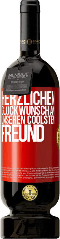 49,95 € Kostenloser Versand | Rotwein Premium Ausgabe MBS® Reserve Herzlichen Glückwunsch an unseren coolsten Freund Rote Markierung. Anpassbares Etikett Reserve 12 Monate Ernte 2015 Tempranillo