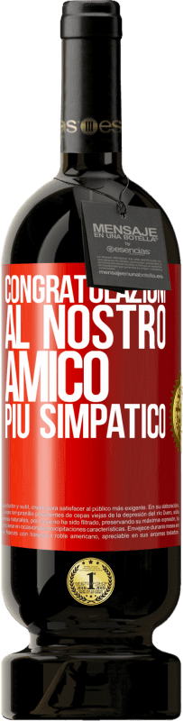 49,95 € Spedizione Gratuita | Vino rosso Edizione Premium MBS® Riserva Congratulazioni al nostro amico più simpatico Etichetta Rossa. Etichetta personalizzabile Riserva 12 Mesi Raccogliere 2016 Tempranillo