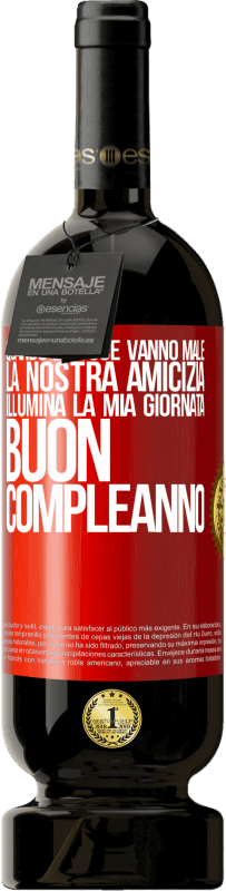 49,95 € Spedizione Gratuita | Vino rosso Edizione Premium MBS® Riserva Quando le cose vanno male, la nostra amicizia illumina la mia giornata. Buon compleanno Etichetta Rossa. Etichetta personalizzabile Riserva 12 Mesi Raccogliere 2015 Tempranillo