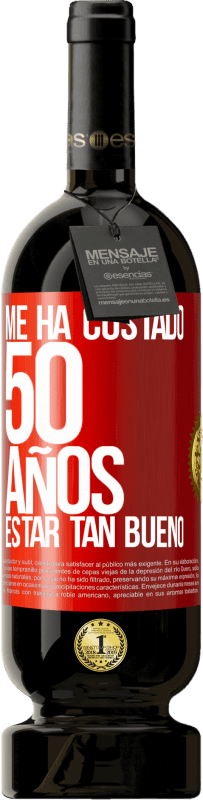 49,95 € Envío gratis | Vino Tinto Edición Premium MBS® Reserva Me ha costado 50 años, estar tan bueno Etiqueta Roja. Etiqueta personalizable Reserva 12 Meses Cosecha 2015 Tempranillo