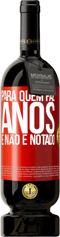 49,95 € Envio grátis | Vinho tinto Edição Premium MBS® Reserva Para quem faz anos e não é notado Etiqueta Vermelha. Etiqueta personalizável Reserva 12 Meses Colheita 2016 Tempranillo