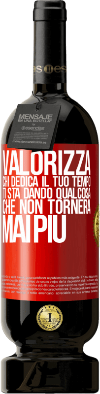 49,95 € Spedizione Gratuita | Vino rosso Edizione Premium MBS® Riserva Valorizza chi dedica il tuo tempo. Ti sta dando qualcosa che non tornerà mai più Etichetta Rossa. Etichetta personalizzabile Riserva 12 Mesi Raccogliere 2015 Tempranillo