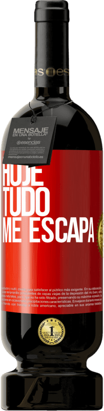 49,95 € Envio grátis | Vinho tinto Edição Premium MBS® Reserva Hoje tudo me escapa Etiqueta Vermelha. Etiqueta personalizável Reserva 12 Meses Colheita 2015 Tempranillo