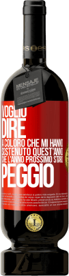 49,95 € Spedizione Gratuita | Vino rosso Edizione Premium MBS® Riserva Voglio dire a coloro che mi hanno sostenuto quest'anno, che l'anno prossimo starò peggio Etichetta Rossa. Etichetta personalizzabile Riserva 12 Mesi Raccogliere 2015 Tempranillo