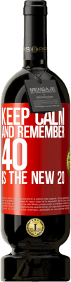 49,95 € Free Shipping | Red Wine Premium Edition MBS® Reserve Keep calm and remember, 40 is the new 20 Red Label. Customizable label Reserve 12 Months Harvest 2016 Tempranillo