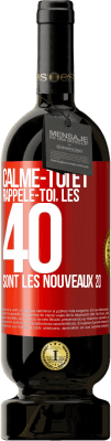 49,95 € Envoi gratuit | Vin rouge Édition Premium MBS® Réserve Calme-toi et rappèle-toi, les 40 sont les nouveaux 20 Étiquette Rouge. Étiquette personnalisable Réserve 12 Mois Récolte 2016 Tempranillo