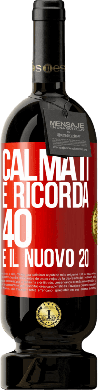 49,95 € Spedizione Gratuita | Vino rosso Edizione Premium MBS® Riserva Calmati e ricorda, 40 è il nuovo 20 Etichetta Rossa. Etichetta personalizzabile Riserva 12 Mesi Raccogliere 2014 Tempranillo