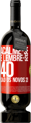 49,95 € Envio grátis | Vinho tinto Edição Premium MBS® Reserva Acalme-se e lembre-se, 40 são os novos 20 Etiqueta Vermelha. Etiqueta personalizável Reserva 12 Meses Colheita 2016 Tempranillo