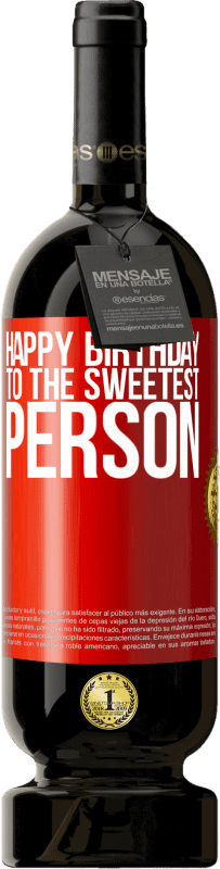 49,95 € 免费送货 | 红酒 高级版 MBS® 预订 祝最甜蜜的人生日快乐 红色标签. 可自定义的标签 预订 12 个月 收成 2014 Tempranillo