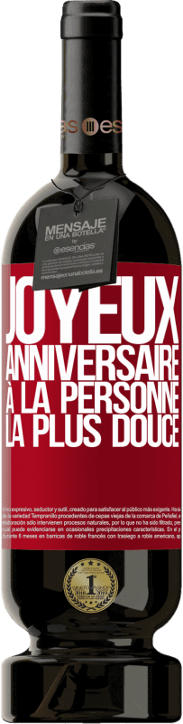 49,95 € Envoi gratuit | Vin rouge Édition Premium MBS® Réserve Joyeux anniversaire à la personne la plus douce Étiquette Rouge. Étiquette personnalisable Réserve 12 Mois Récolte 2015 Tempranillo