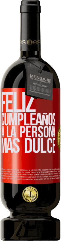 49,95 € Envío gratis | Vino Tinto Edición Premium MBS® Reserva Feliz cumpleaños a la persona más dulce Etiqueta Roja. Etiqueta personalizable Reserva 12 Meses Cosecha 2015 Tempranillo