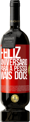 49,95 € Envio grátis | Vinho tinto Edição Premium MBS® Reserva Feliz aniversário para a pessoa mais doce Etiqueta Vermelha. Etiqueta personalizável Reserva 12 Meses Colheita 2015 Tempranillo