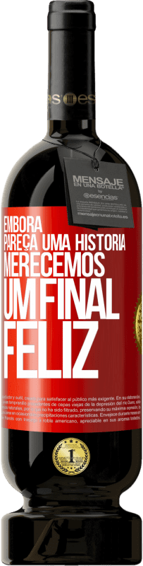 49,95 € Envio grátis | Vinho tinto Edição Premium MBS® Reserva Embora pareça uma história, merecemos um final feliz Etiqueta Vermelha. Etiqueta personalizável Reserva 12 Meses Colheita 2016 Tempranillo