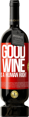 49,95 € Envio grátis | Vinho tinto Edição Premium MBS® Reserva Good wine is a human right Etiqueta Vermelha. Etiqueta personalizável Reserva 12 Meses Colheita 2015 Tempranillo