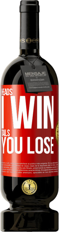 49,95 € Free Shipping | Red Wine Premium Edition MBS® Reserve Heads I win, tails you lose Red Label. Customizable label Reserve 12 Months Harvest 2016 Tempranillo