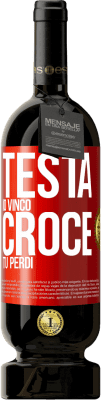 49,95 € Spedizione Gratuita | Vino rosso Edizione Premium MBS® Riserva Testa io vinco, croce tu perdi Etichetta Rossa. Etichetta personalizzabile Riserva 12 Mesi Raccogliere 2014 Tempranillo