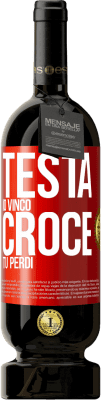 49,95 € Spedizione Gratuita | Vino rosso Edizione Premium MBS® Riserva Testa io vinco, croce tu perdi Etichetta Rossa. Etichetta personalizzabile Riserva 12 Mesi Raccogliere 2016 Tempranillo