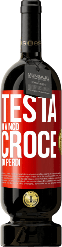 49,95 € Spedizione Gratuita | Vino rosso Edizione Premium MBS® Riserva Testa io vinco, croce tu perdi Etichetta Rossa. Etichetta personalizzabile Riserva 12 Mesi Raccogliere 2014 Tempranillo