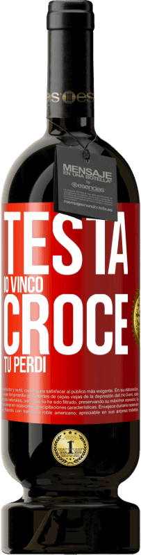 49,95 € Spedizione Gratuita | Vino rosso Edizione Premium MBS® Riserva Testa io vinco, croce tu perdi Etichetta Rossa. Etichetta personalizzabile Riserva 12 Mesi Raccogliere 2016 Tempranillo