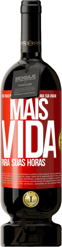 49,95 € Envio grátis | Vinho tinto Edição Premium MBS® Reserva Você não pode dar mais horas para sua vida, mas mais vida para suas horas Etiqueta Vermelha. Etiqueta personalizável Reserva 12 Meses Colheita 2014 Tempranillo