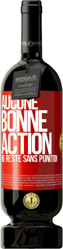 49,95 € Envoi gratuit | Vin rouge Édition Premium MBS® Réserve Aucune bonne action ne reste sans punition Étiquette Rouge. Étiquette personnalisable Réserve 12 Mois Récolte 2015 Tempranillo