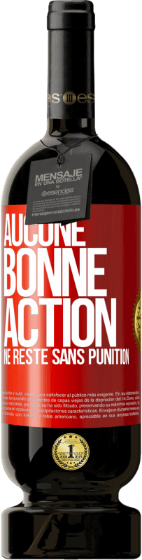 49,95 € Envoi gratuit | Vin rouge Édition Premium MBS® Réserve Aucune bonne action ne reste sans punition Étiquette Rouge. Étiquette personnalisable Réserve 12 Mois Récolte 2016 Tempranillo