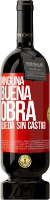 49,95 € Envío gratis | Vino Tinto Edición Premium MBS® Reserva Ninguna buena obra queda sin castigo Etiqueta Roja. Etiqueta personalizable Reserva 12 Meses Cosecha 2014 Tempranillo