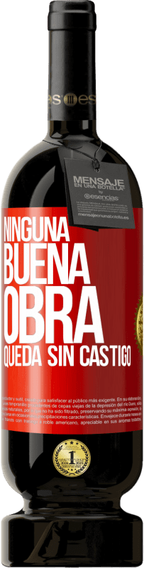 49,95 € Envío gratis | Vino Tinto Edición Premium MBS® Reserva Ninguna buena obra queda sin castigo Etiqueta Roja. Etiqueta personalizable Reserva 12 Meses Cosecha 2014 Tempranillo