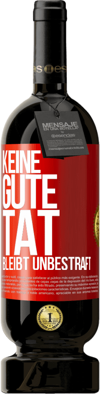 49,95 € Kostenloser Versand | Rotwein Premium Ausgabe MBS® Reserve Keine gute Tat bleibt unbestraft Rote Markierung. Anpassbares Etikett Reserve 12 Monate Ernte 2014 Tempranillo