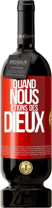 49,95 € Envoi gratuit | Vin rouge Édition Premium MBS® Réserve Quand nous étions des dieux Étiquette Rouge. Étiquette personnalisable Réserve 12 Mois Récolte 2014 Tempranillo