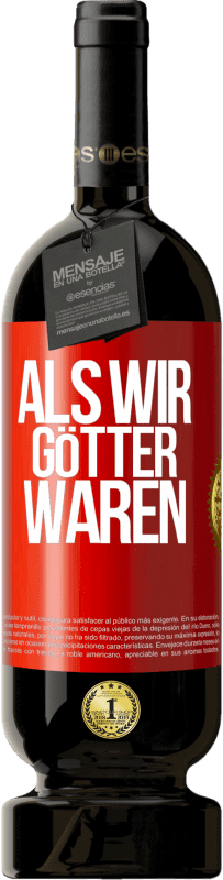 49,95 € Kostenloser Versand | Rotwein Premium Ausgabe MBS® Reserve Als wir Götter waren Rote Markierung. Anpassbares Etikett Reserve 12 Monate Ernte 2014 Tempranillo