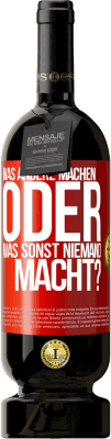 49,95 € Kostenloser Versand | Rotwein Premium Ausgabe MBS® Reserve Was andere machen oder was sonst niemand macht? Rote Markierung. Anpassbares Etikett Reserve 12 Monate Ernte 2015 Tempranillo