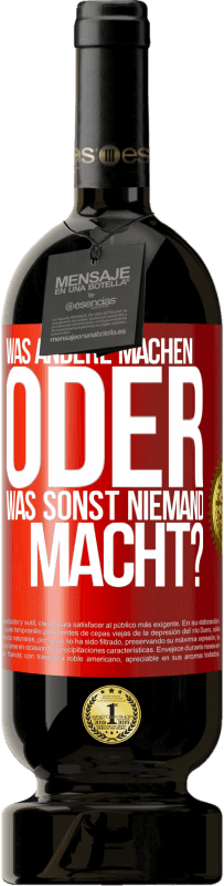 49,95 € Kostenloser Versand | Rotwein Premium Ausgabe MBS® Reserve Was andere machen oder was sonst niemand macht? Rote Markierung. Anpassbares Etikett Reserve 12 Monate Ernte 2014 Tempranillo