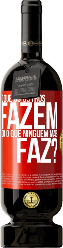 49,95 € Envio grátis | Vinho tinto Edição Premium MBS® Reserva O que os outros fazem ou o que ninguém mais faz? Etiqueta Vermelha. Etiqueta personalizável Reserva 12 Meses Colheita 2014 Tempranillo