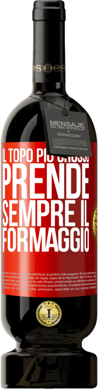 49,95 € Spedizione Gratuita | Vino rosso Edizione Premium MBS® Riserva Il topo più grosso prende sempre il formaggio Etichetta Rossa. Etichetta personalizzabile Riserva 12 Mesi Raccogliere 2015 Tempranillo