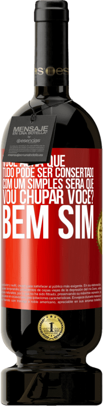 49,95 € Envio grátis | Vinho tinto Edição Premium MBS® Reserva Você acha que tudo pode ser consertado com um simples Será que vou chupar você? ... Bem, sim Etiqueta Vermelha. Etiqueta personalizável Reserva 12 Meses Colheita 2014 Tempranillo